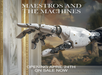 A robotic arm with a marble-like finish is extended in front of a classical painting. Text reads: "MAESTROS AND THE MACHINES" and "OPENING APRIL 24TH ON SALE NOW.