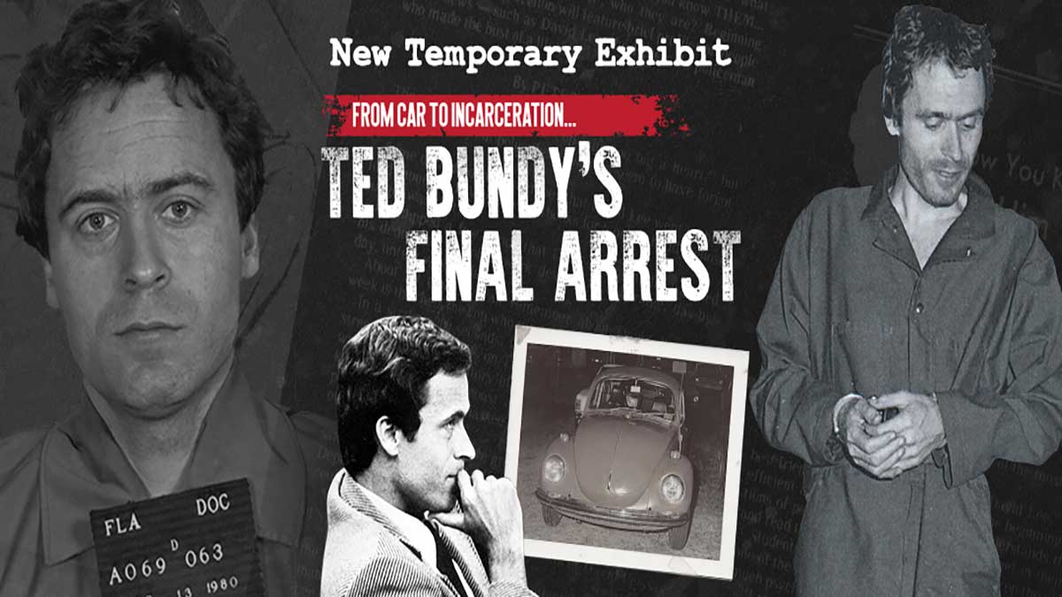 banner of FROM CAR TO INCARCERATION TED BUNDY'S FINAL ARREST exhibit at Alcatraz East